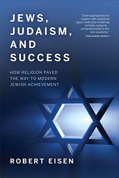 portada Jews, Judaism, and Success: How Religion Paved the Way to Modern Jewish Achievement (en Inglés)