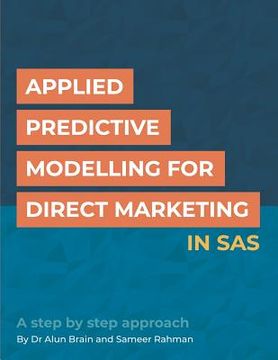 portada Applied Predictive Modelling for Direct Marketing in SAS: A step by step approach (en Inglés)