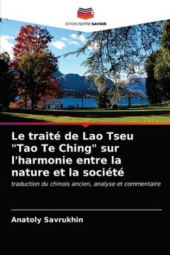 portada Le traité de Lao Tseu "Tao Te Ching" sur l'harmonie entre la nature et la société (en Francés)
