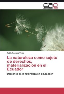 portada La naturaleza como sujeto de derechos, materialización en el Ecuador: Derechos de la naturaleza en el Ecuador (Spanish Edition)
