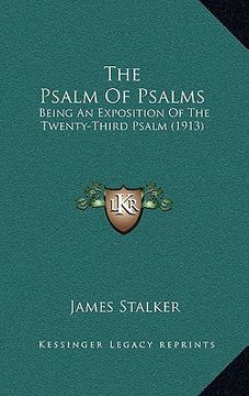 portada the psalm of psalms: being an exposition of the twenty-third psalm (1913) (en Inglés)