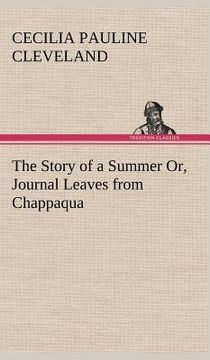 portada the story of a summer or, journal leaves from chappaqua (in English)