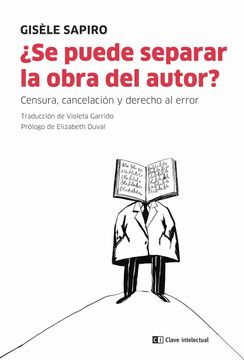 portada Se Puede Separar la Obra del Autor? Censura, Cancelación y Derecho al Error (Clave Intelectual) (in Spanish)