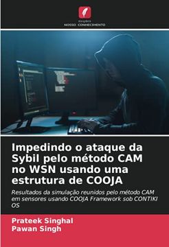 portada Impedindo o Ataque da Sybil Pelo Método cam no wsn Usando uma Estrutura de Cooja: Resultados da Simulação Reunidos Pelo Método cam em Sensores Usando Cooja Framework sob Contiki os (en Portugués)