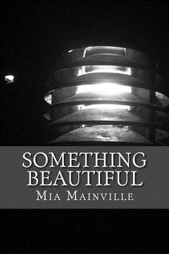 portada Something Beautiful: A compilation of works based on the past, self-image, and love. (en Inglés)