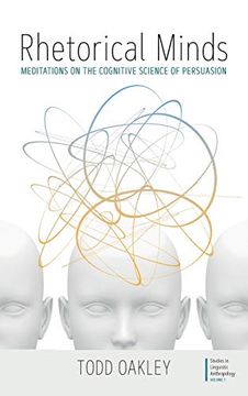 portada Rhetorical Minds: Meditations on the Cognitive Science of Persuasion (Studies in Linguistic Anthropology) (en Inglés)