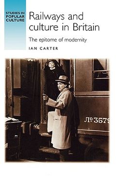 portada railways and culture in britain: the epitome of modernity (en Inglés)