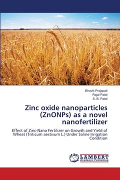 portada Zinc oxide nanoparticles (ZnONPs) as a novel nanofertilizer (en Inglés)