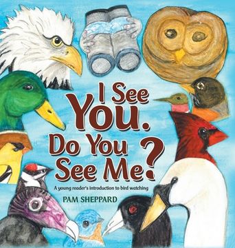 portada I See You. Do You See Me?: A Young Reader's Introduction to Bird Watching (in English)