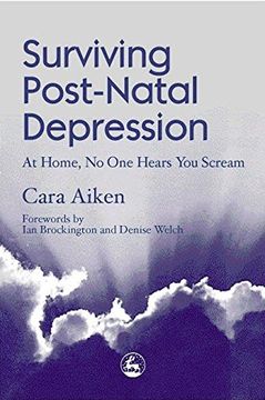 portada Surviving Post-Natal Depression: At Home, No One Hears You Scream (en Inglés)