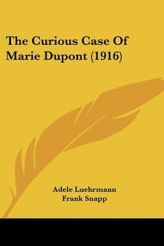 portada the curious case of marie dupont (1916) (en Inglés)