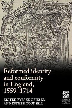 portada Reformed Identity and Conformity in England, 1559–1714 (Politics, Culture and Society in Early Modern Britain) (in English)
