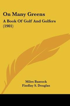 portada on many greens: a book of golf and golfers (1901) (en Inglés)