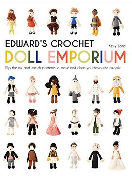 portada Edward's Crochet Doll Emporium: Flip the mix-and-match patterns to make and dress your favourite people