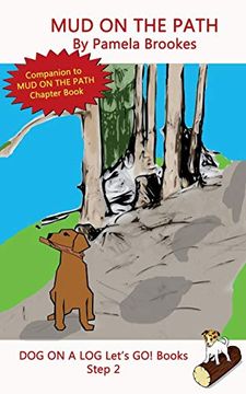 portada Mud on the Path: Systematic Decodable Books for Phonics Readers and Folks With a Dyslexic Learning Style: Volume 6 (Dog on a log Let's go! Books) (en Inglés)