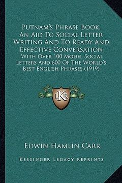 portada putnam's phrase book, an aid to social letter writing and to ready and effective conversation: with over 100 model social letters and 600 of the world (in English)