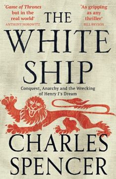 portada The White Ship: Conquest, Anarchy and the Wrecking of Henry i’s Dream 