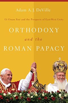 portada Orthodoxy and the Roman Papacy: Ut Unum Sint and the Prospects of East-West Unity (in English)