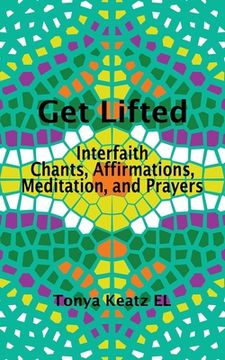 portada Get Lifted: Interfaith Chants, Affirmations, Meditation, and Prayers (en Inglés)