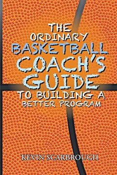 portada The Ordinary Basketball Coach's Guide to Building a Better Program (in English)