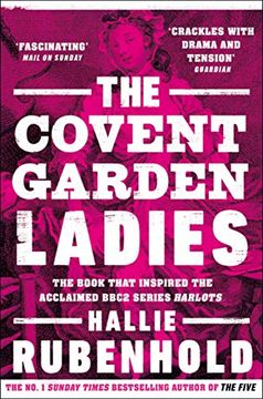 portada The Covent Garden Ladies: The Book That Inspired Bbc2’S ‘Harlots’ (en Inglés)