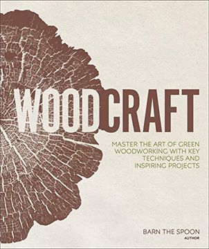 portada Woodcraft: Master the art of Green Woodworking With key Techniques and Inspiring Projects (en Inglés)