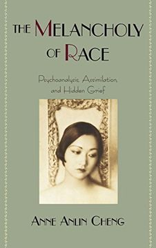 portada The Melancholy of Race: Psychoanalysis, Assimilation, and Hidden Grief (Race and American Culture) (in English)