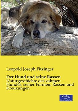 portada Der Hund und Seine Rassen: Naturgeschichte des Zahmen Hundes, Seiner Formen, Rassen und Kreuzungen (en Alemán)