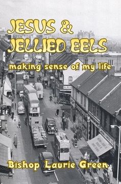 portada Jesus and Jellied Eels: Making sense of my life (en Inglés)