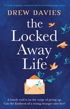 portada The Locked-Away Life: A totally gripping, emotional and heartwarming page-turner (en Inglés)