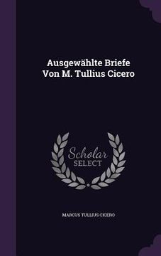 portada Ausgewählte Briefe Von M. Tullius Cicero