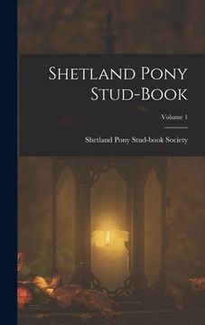 portada Shetland Pony Stud-Book; Volume 1 (en Inglés)