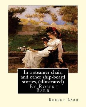 portada In a steamer chair, and other ship-board stories, By Robert Barr (illustrated) (en Inglés)