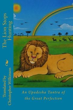 portada The Lion Stops Hunting: An Upadesha Tantra of the Great Perfection
