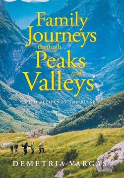 portada Family Journeys Through Peaks and Valleys: With Recipes by the Pulse (en Inglés)