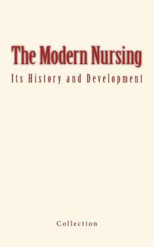 portada The Modern Nursing: its History and Development (en Inglés)