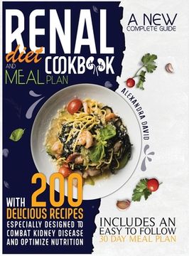 portada Renal diet cookbook and meal plan: A new and complete guide with 200 delicious recipes to manage and reverse every stage of kidney disease. Include an