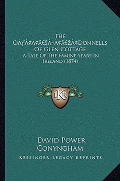 portada the oa acentsacentsa a-acentsa acentsdonnells of glen cottage: a tale of the famine years in ireland (1874) (en Inglés)