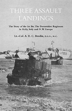 portada three assault landingsthe story of the 1st bn. the dorsetshire regiment in sicily, italy and n.w. europe (en Inglés)