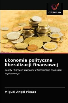 portada Ekonomia polityczna liberalizacji finansowej (en Polaco)