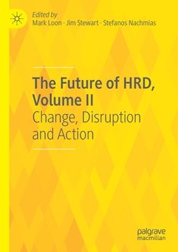 portada The Future of Hrd, Volume II: Change, Disruption and Action (en Inglés)