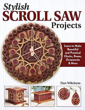 portada Stylish Scroll saw Projects: Learn to Make Beautiful and Practical Clocks, Boxes, Ornaments & More (Fox Chapel Publishing) 18 Step-By-Step Projects, Ready-To-Use Patterns, and Expert Tips (in English)