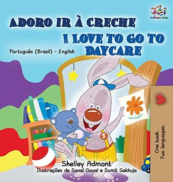portada I Love to go to Daycare (Portuguese English Bilingual Book for Kids - Brazilian) (Portuguese English Bilingual Collection - Brazil) (in Portuguese)