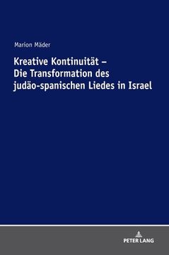 portada Kreative Kontinuität - die Transformation des Judäo-Spanischen Liedes in Israel (en Alemán)