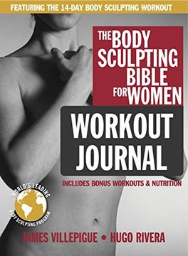 portada The Body Sculpting Bible for Women Workout Journal: The Ultimate Women's Body Sculpting Series Featuring the Best Weight Training Workouts & Nutrition Plans Guaranteed to Help you get Toned & Burn fat 