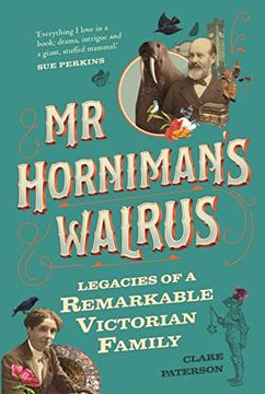 portada Mr Horniman'S Walrus: Legacies of a Remarkable Victorian Family (en Inglés)