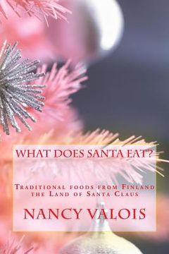 portada What Does Santa Eat?: Traditional foods from Finland the Land of Santa Claus (en Inglés)