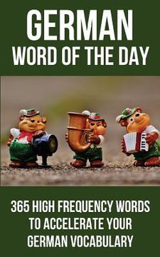 portada German Word of the Day: 365 High Frequency Words to Accelerate Your German Vocabulary (en Inglés)