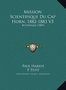portada Mission Scientifique Du Cap Horn, 1882-1883 V5: Botanique (1889) (en Francés)