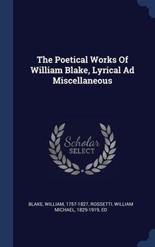 portada The Poetical Works Of William Blake, Lyrical Ad Miscellaneous (in English)